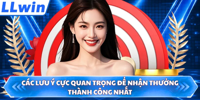 Các lưu ý cực quan trọng để nhận thưởng thành công nhất