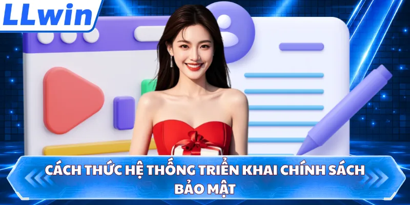 Cách thức hệ thống triển khai chính sách bảo mật