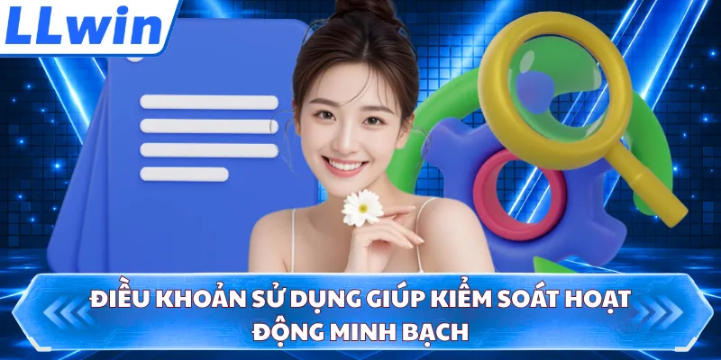 Điều khoản sử dụng giúp kiểm soát hoạt động minh bạch
