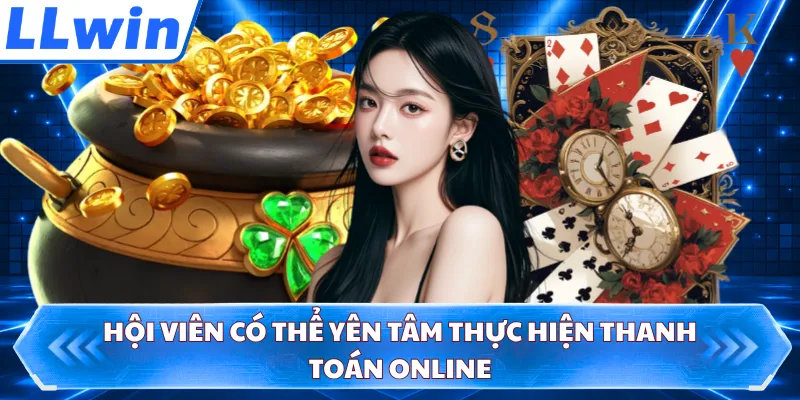 Hội viên có thể yên tâm thực hiện thanh toán online
