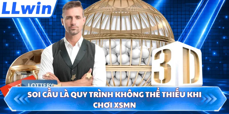 Soi cầu là quy trình không thể thiếu khi chơi XSMN