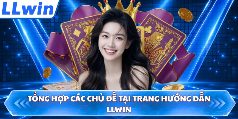 Tổng hợp các chủ đề tại trang hướng dẫn LLWIN
