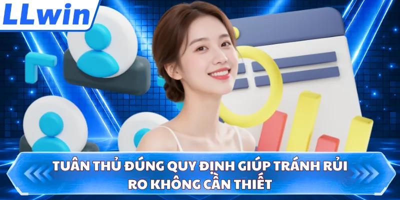 Tuân thủ đúng quy định giúp tránh rủi ro không cần thiết